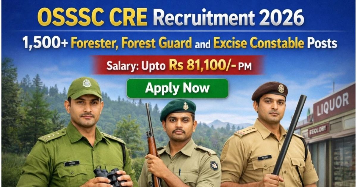 Read more about the article OSSSC CRE Recruitment 2026 – Apply Online for 1,518 Forester, Forest Guard and Excise Constable Posts
